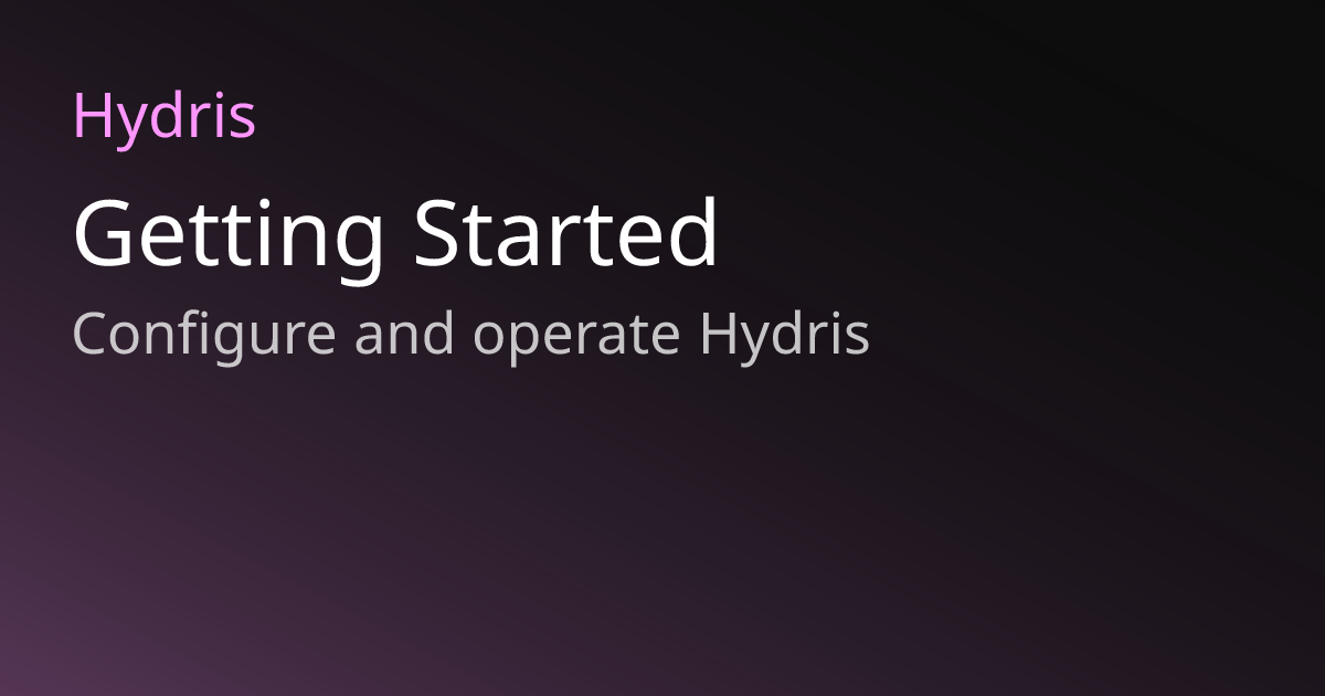 Getting Started | Hydris